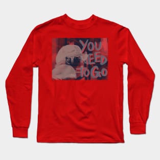 you need to go Long Sleeve T-Shirt